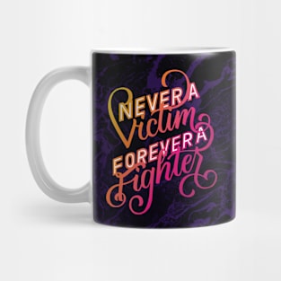 Never a Victim, Forever a Fighter Mug